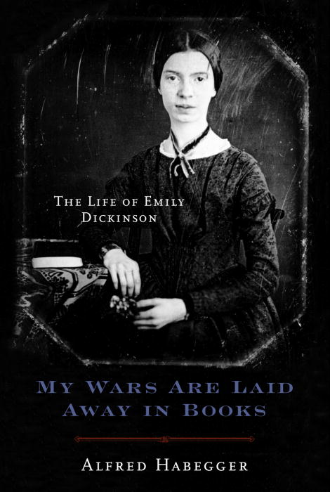 Title details for My Wars Are Laid Away in Books by Alfred Habegger - Available